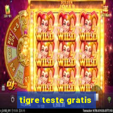 tigre teste gratis